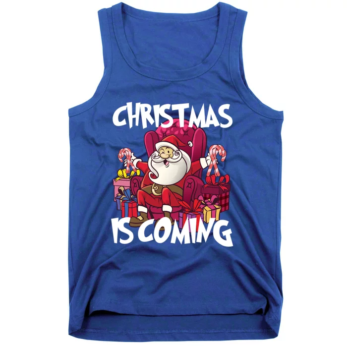 Christmas Is Coming Santa Claus Chistmas Season Funny Gift Tank Top