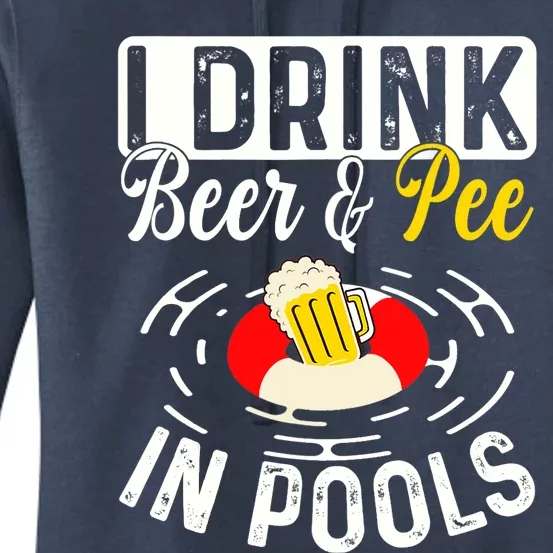 Cool I Drink Beer And Pee In Pools Funny Swimmer Drink Gift Women's Pullover Hoodie