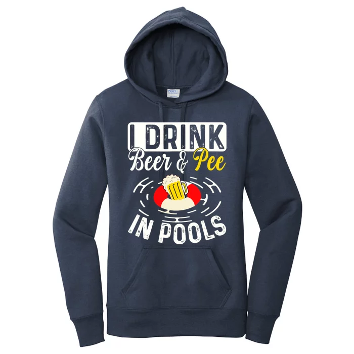 Cool I Drink Beer And Pee In Pools Funny Swimmer Drink Gift Women's Pullover Hoodie