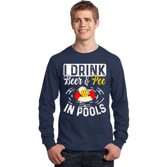 Cool I Drink Beer And Pee In Pools Funny Swimmer Drink Gift Tall Long Sleeve T-Shirt