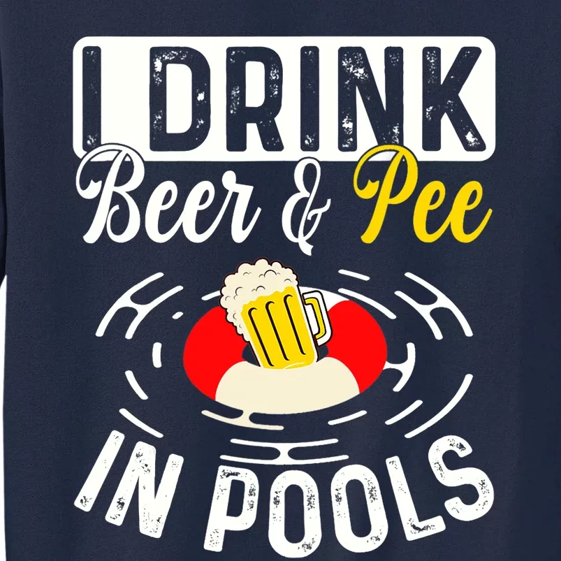 Cool I Drink Beer And Pee In Pools Funny Swimmer Drink Gift Tall Sweatshirt