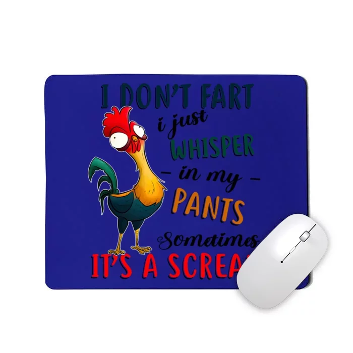 Chicken I Don't Fart I Just Whisper In My Pants Sometimes It Cool Gift Mousepad