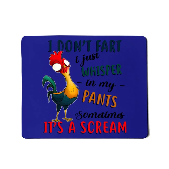 Chicken I Don't Fart I Just Whisper In My Pants Sometimes It Cool Gift Mousepad