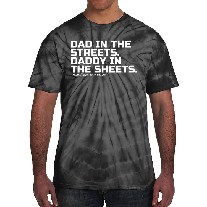 Combat Iron Dad In The Streets Daddy In The Sheets Tie-Dye T-Shirt