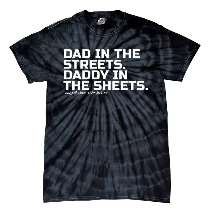 Combat Iron Dad In The Streets Daddy In The Sheets Tie-Dye T-Shirt