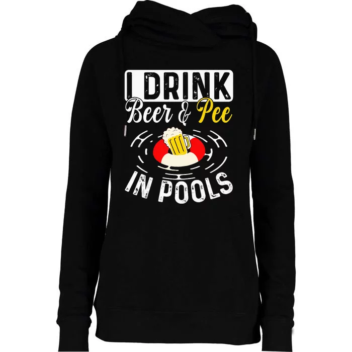 Cool I Drink Beer And Pee In Pools Funny Swimmer Drink Gift Womens Funnel Neck Pullover Hood