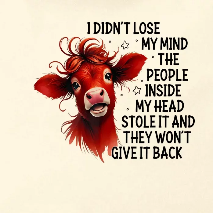 Cow I DidnT Lose My Mind The People Inside My Head Stole It Zip Tote Bag