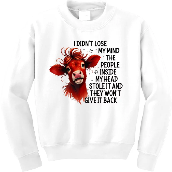 Cow I DidnT Lose My Mind The People Inside My Head Stole It Kids Sweatshirt