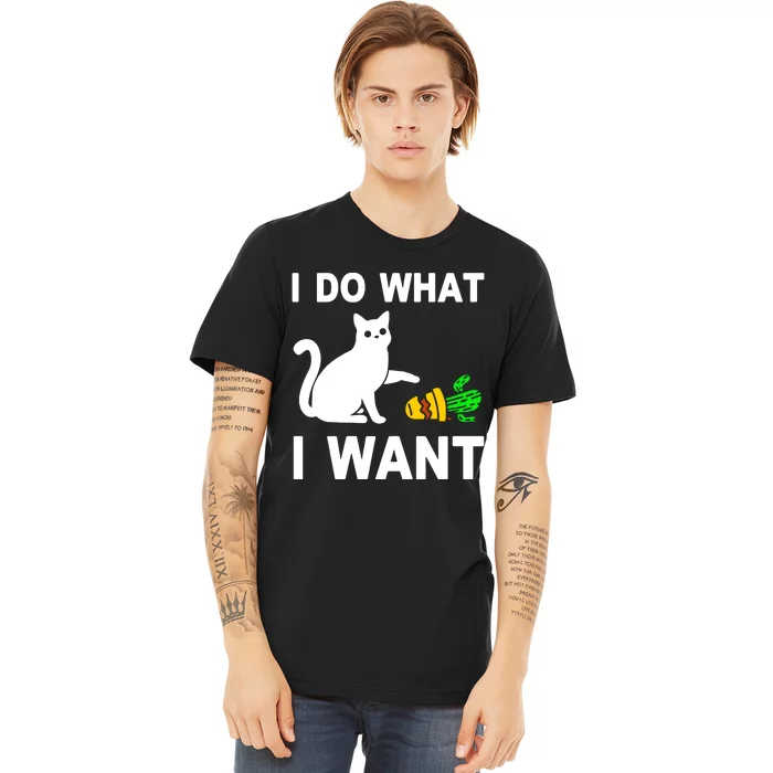 Cat I Do What I Want Premium T-Shirt