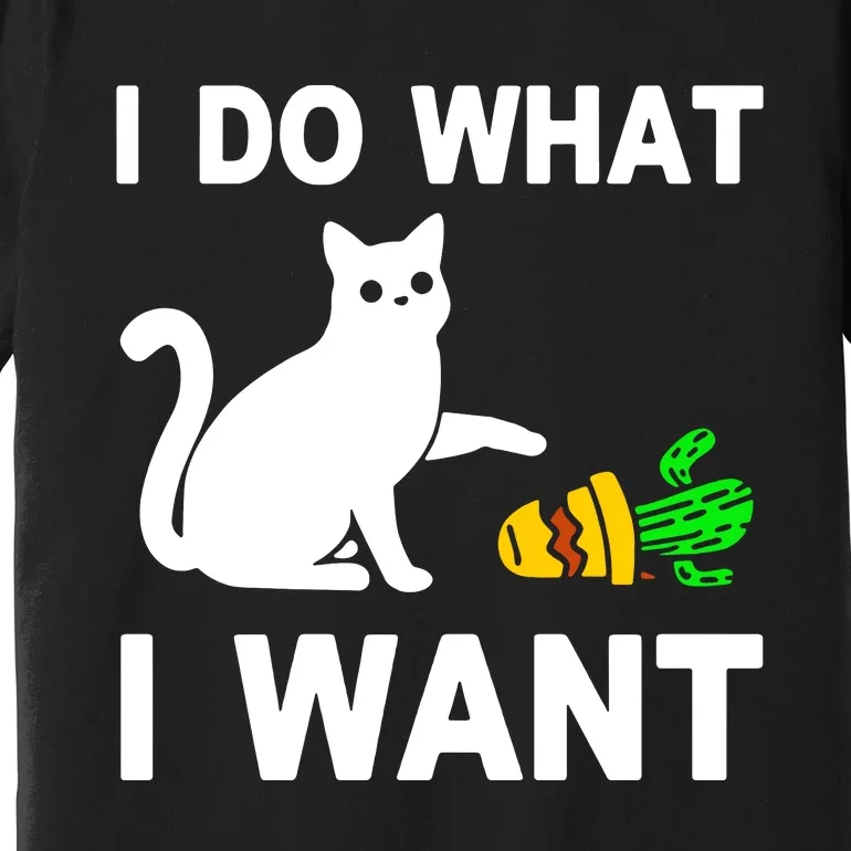 Cat I Do What I Want Premium T-Shirt