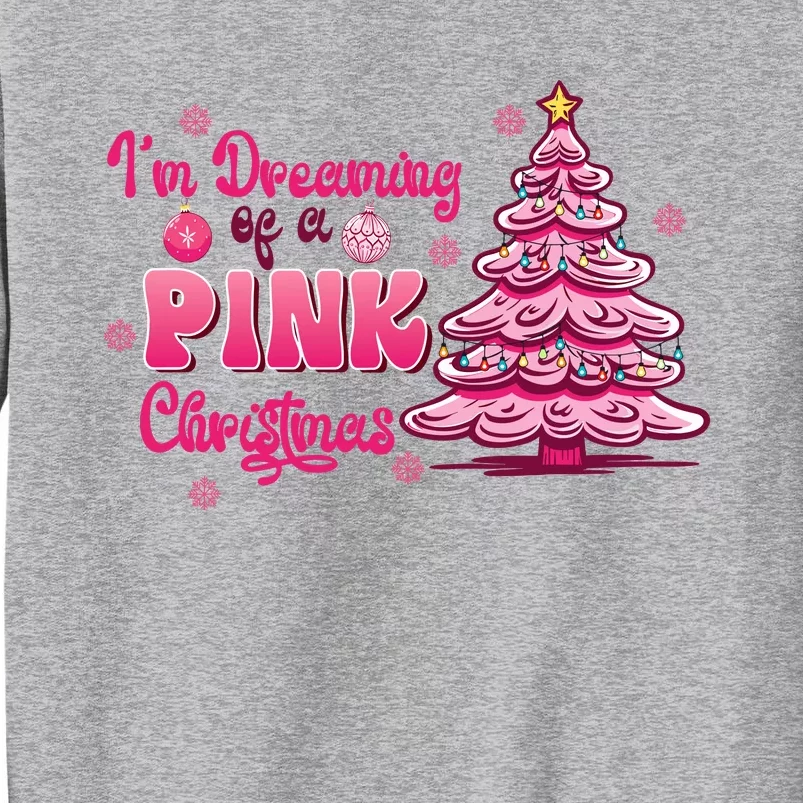 Christmas IM Dreaming Of A Pink Christmas Festive Trees Tall Sweatshirt