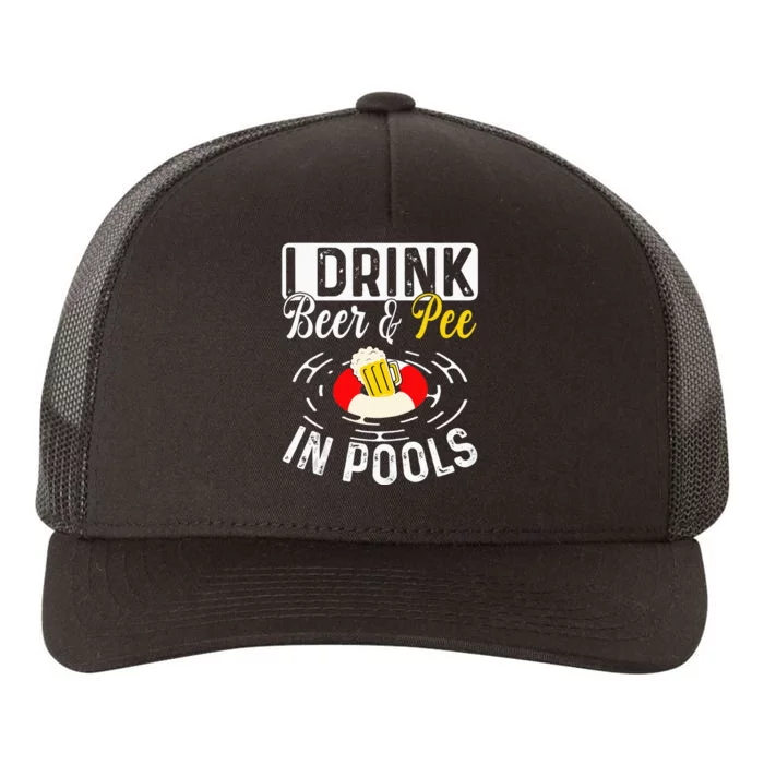 Cool I Drink Beer And Pee In Pools Funny Swimmer Drink Gift Yupoong Adult 5-Panel Trucker Hat