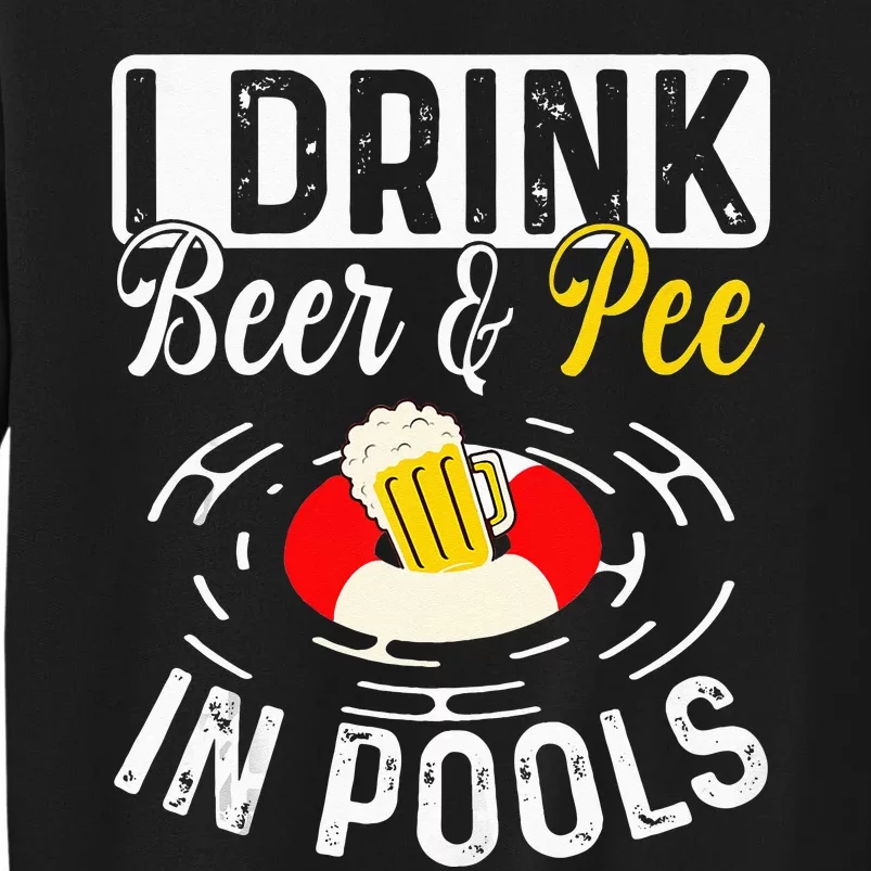 Cool I Drink Beer And Pee In Pools Funny Swimmer Drink Gift Sweatshirt