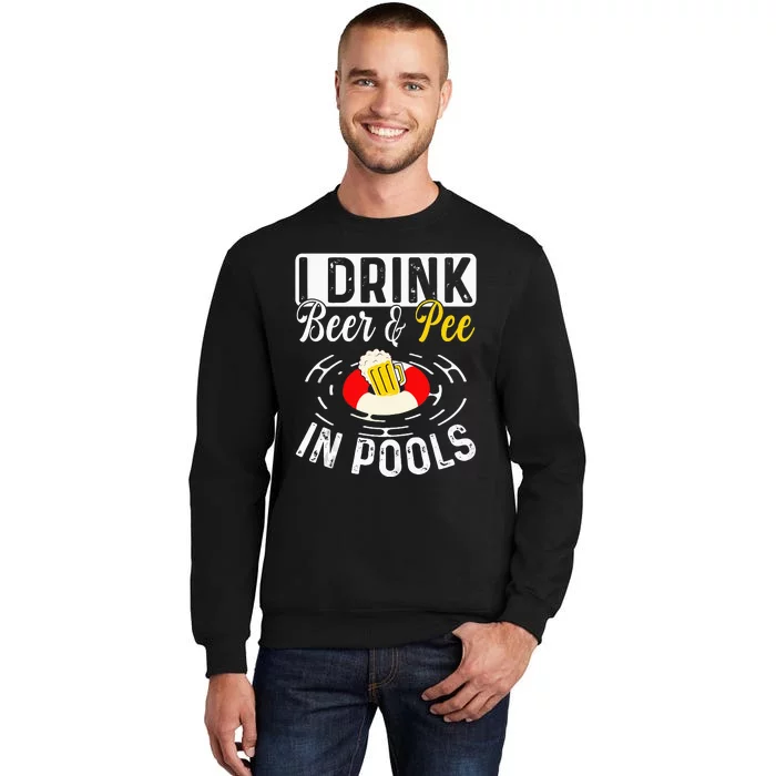 Cool I Drink Beer And Pee In Pools Funny Swimmer Drink Gift Tall Sweatshirt