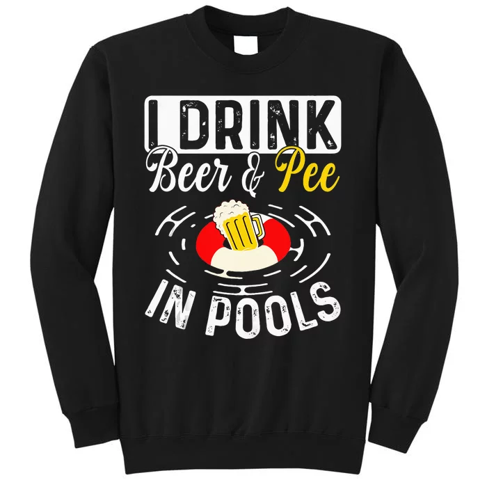 Cool I Drink Beer And Pee In Pools Funny Swimmer Drink Gift Tall Sweatshirt