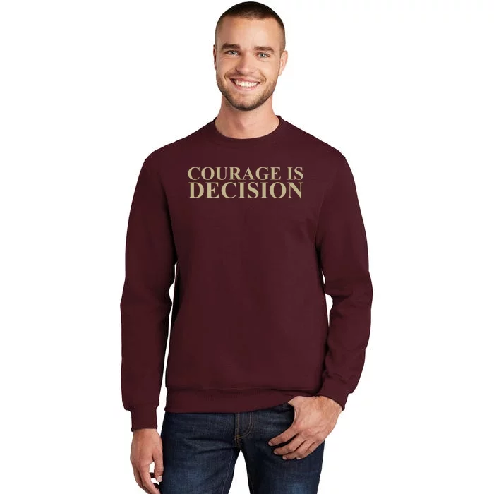 Courage Is Decision Tall Sweatshirt