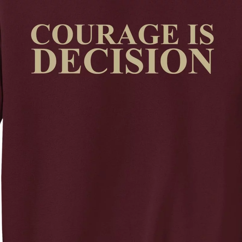 Courage Is Decision Tall Sweatshirt