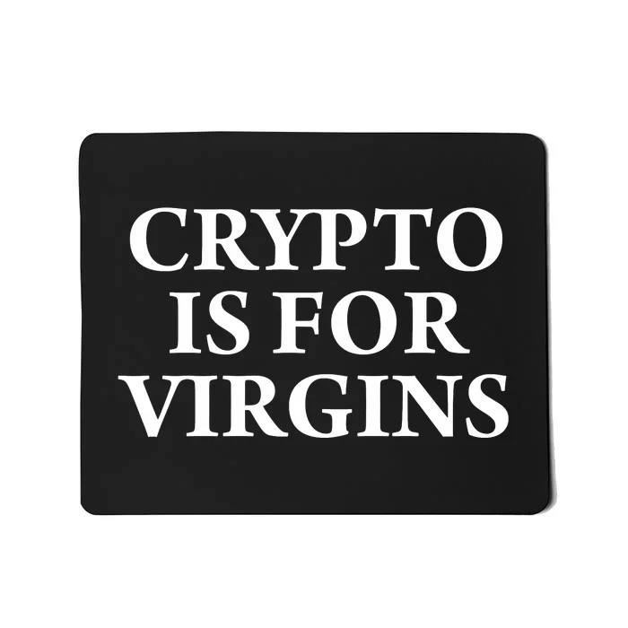 Crypto Is For Virgins Mousepad