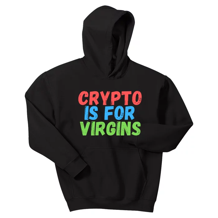 Crypto Is For Virgins, Funny Crypto, NFT, Cryptocurrency Meme Kids Hoodie