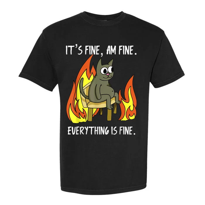 Cat ItS Fine IM Fine Everything Is Fine Garment-Dyed Heavyweight T-Shirt