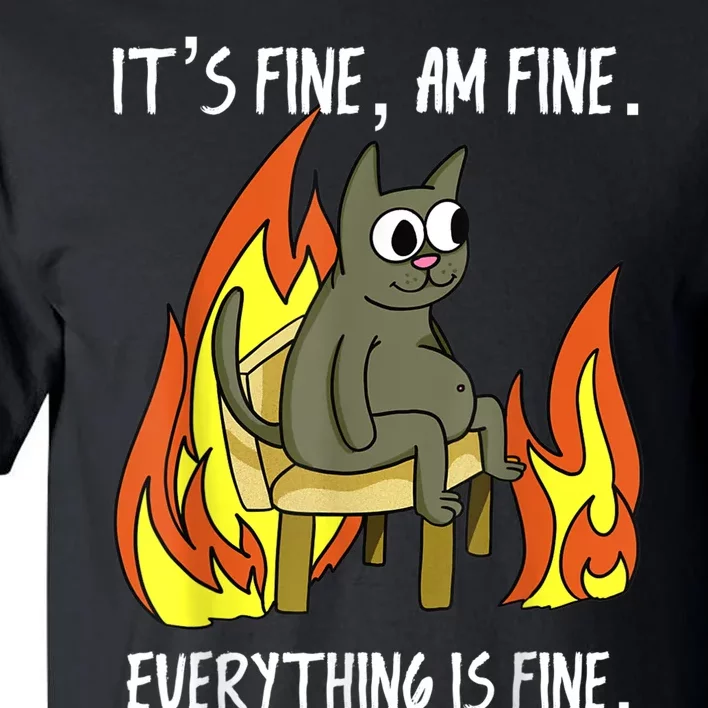 Cat ItS Fine IM Fine Everything Is Fine Tall T-Shirt