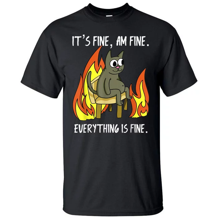 Cat ItS Fine IM Fine Everything Is Fine Tall T-Shirt