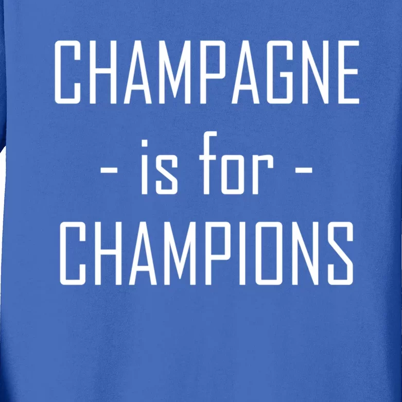 Champagne Is For Champions Funny Graphic Cool Gift Kids Long Sleeve Shirt