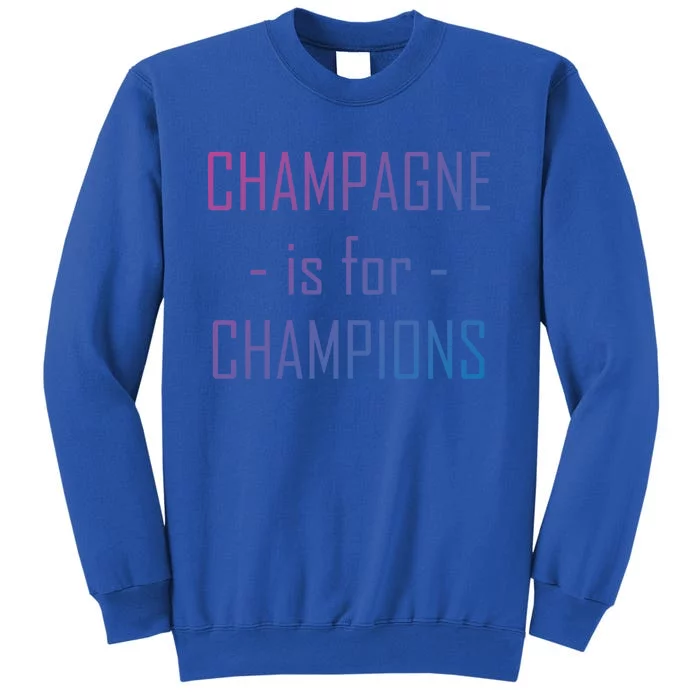 Champagne Is For Champions Funny Graphic Gift Sweatshirt