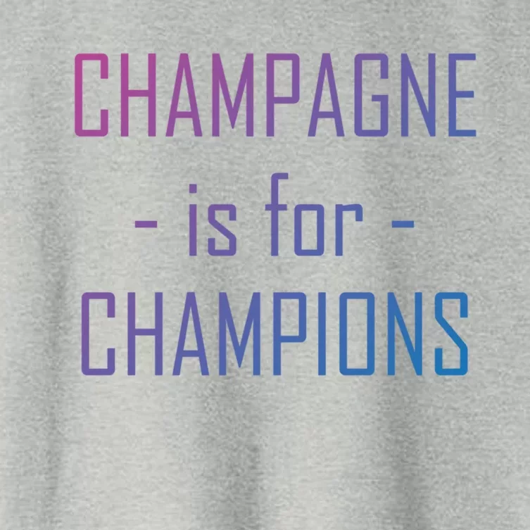 Champagne Is For Champions Funny Graphic Gift Women's Crop Top Tee