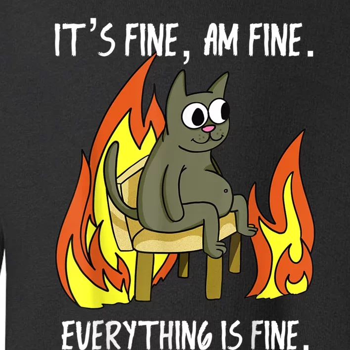 Cat ItS Fine IM Fine Everything Is Fine Toddler Sweatshirt