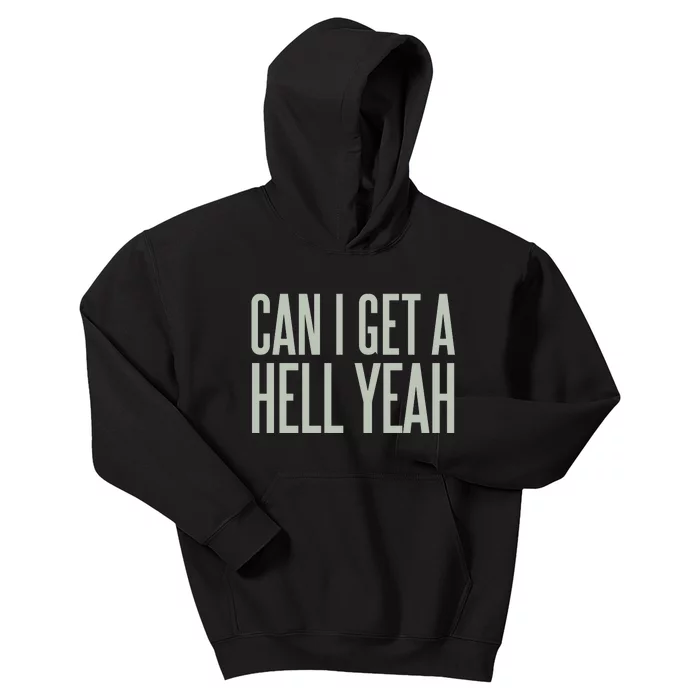 Can I Get A Hell Yeah Kids Hoodie