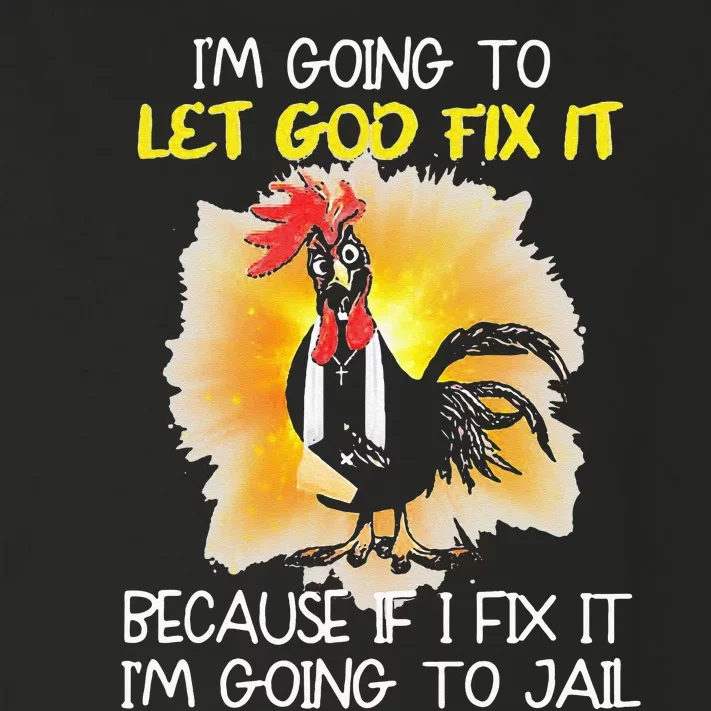 Chicken Im Going To Let God Fix It Because If I Fix It Toddler Long Sleeve Shirt