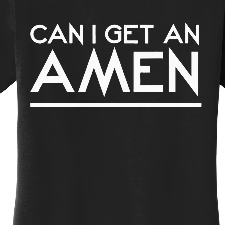 Can I Get An Amen Women's T-Shirt