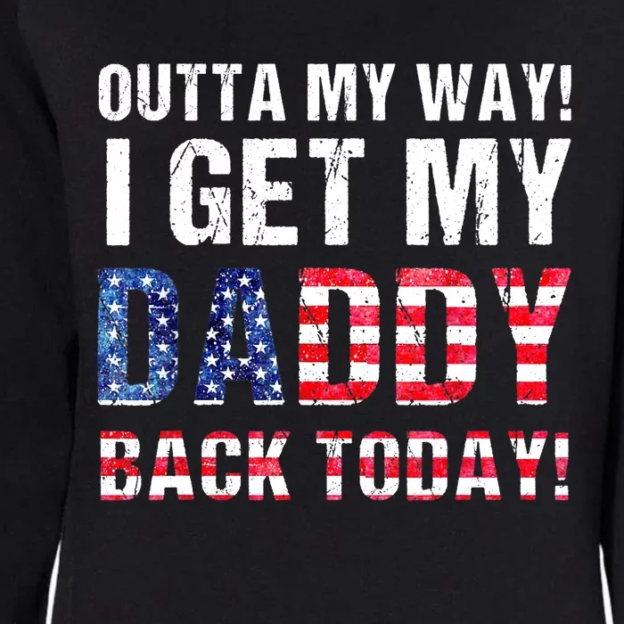 Cool I Get My Daddy Back Today | Funny Military Child Gift Womens California Wash Sweatshirt