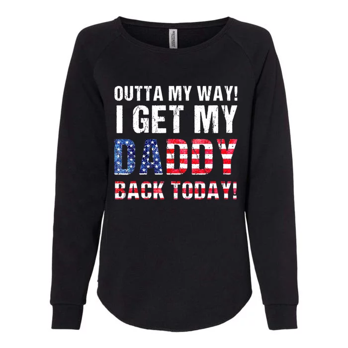 Cool I Get My Daddy Back Today | Funny Military Child Gift Womens California Wash Sweatshirt