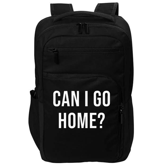 Can I Go Home Impact Tech Backpack