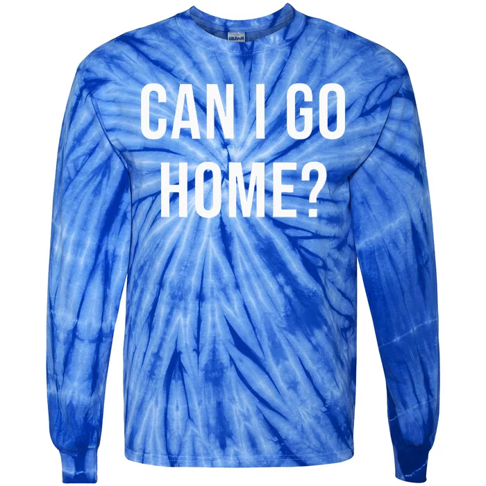 Can I Go Home Tie-Dye Long Sleeve Shirt