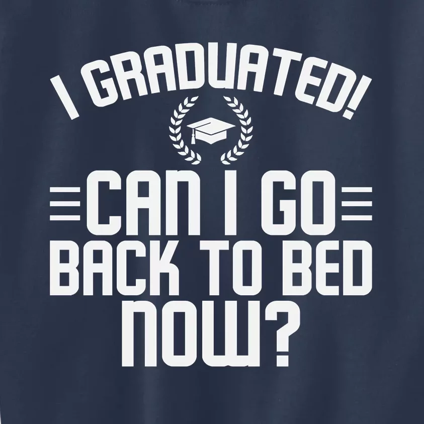 CAN I GO BACK TO BED Graduation Gift For Him Her Funny Kids Sweatshirt