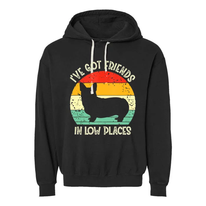 Corgi Ive Got Friends In Low Places Pembroke Welsh Lover Garment-Dyed Fleece Hoodie