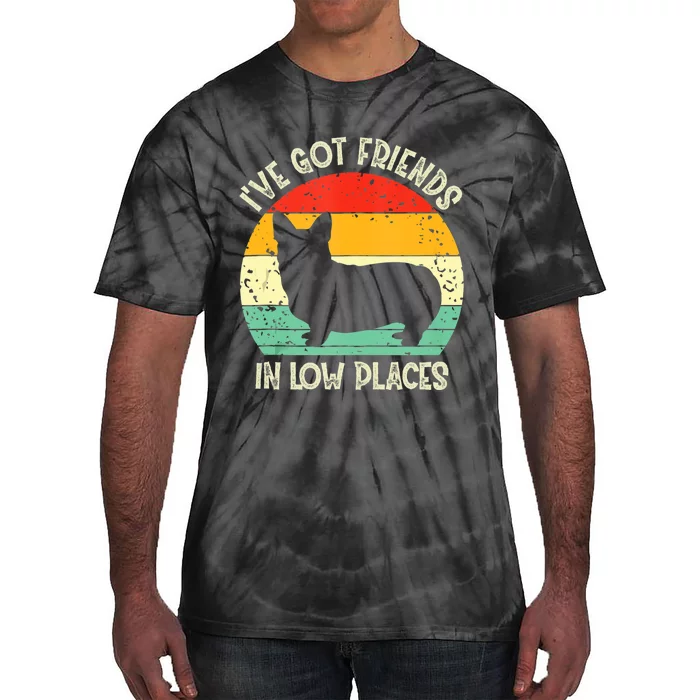 Corgi Ive Got Friends In Low Places Pembroke Welsh Lover Tie-Dye T-Shirt