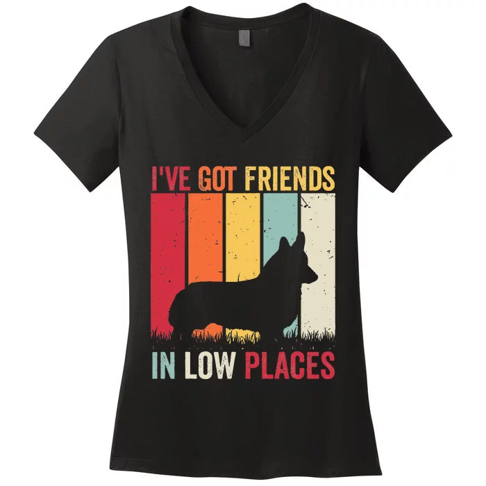 Corgi IVe Got Friends In Low Places Pembroke Welsh Lover Te Women's V-Neck T-Shirt