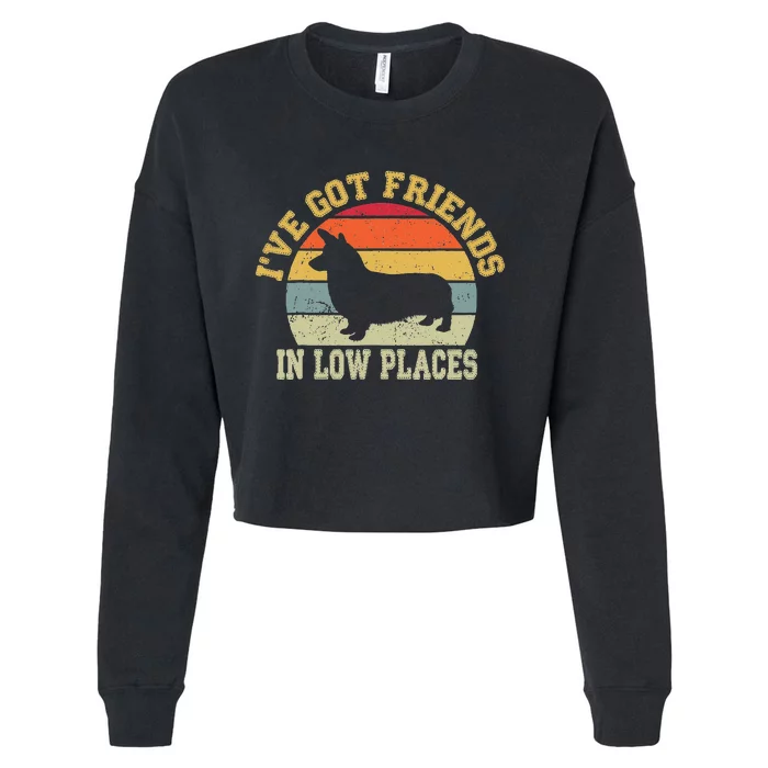 Corgi Ive Got Friends In Low Place Dog Corgi Mom Cropped Pullover Crew