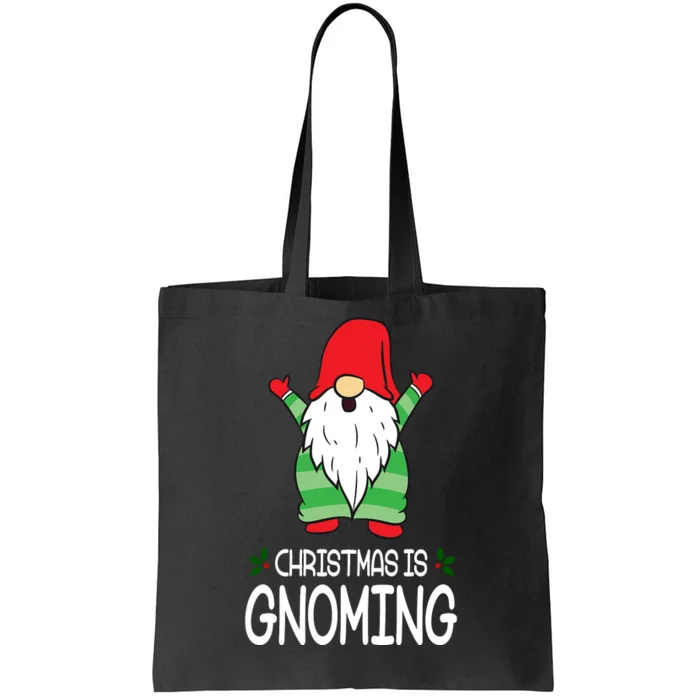 Christmas Is Gnoming Tote Bag