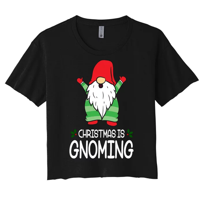 Christmas Is Gnoming Women's Crop Top Tee