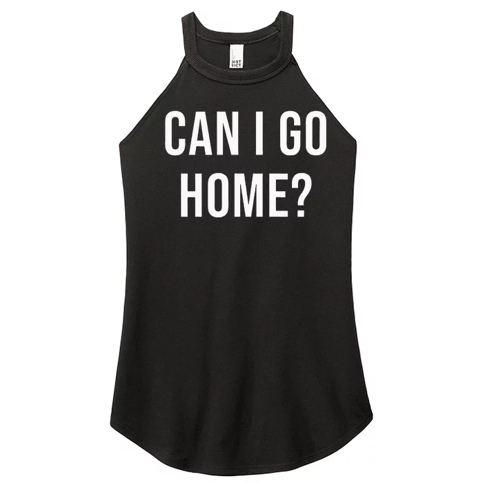 Can I Go Home Women’s Perfect Tri Rocker Tank