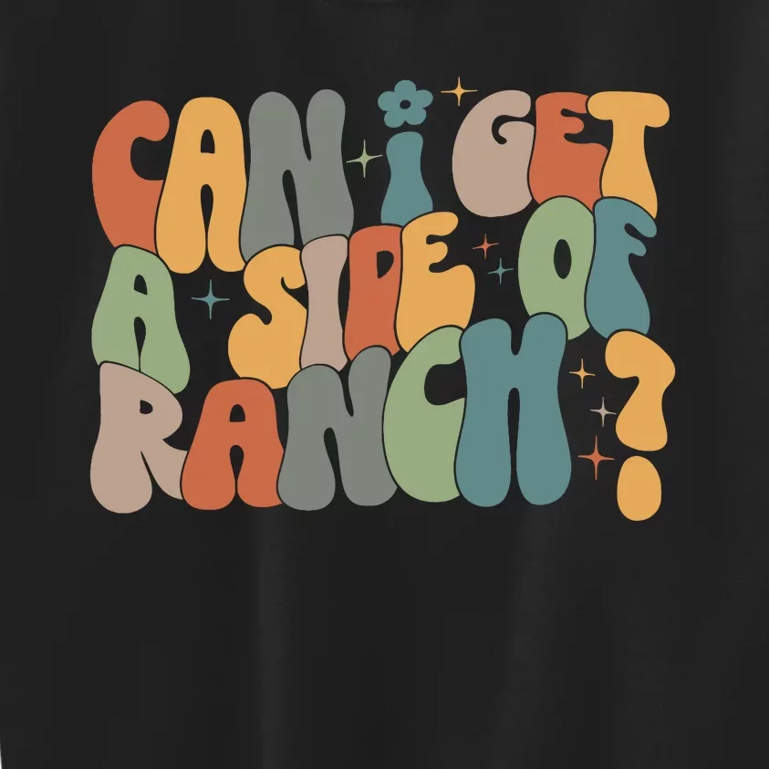 Can I Get A Side Of Ranch Kids Sweatshirt