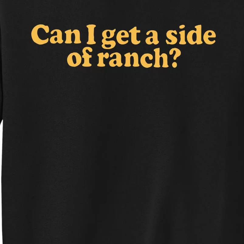 Can I Get A Side Of Ranch Tall Sweatshirt