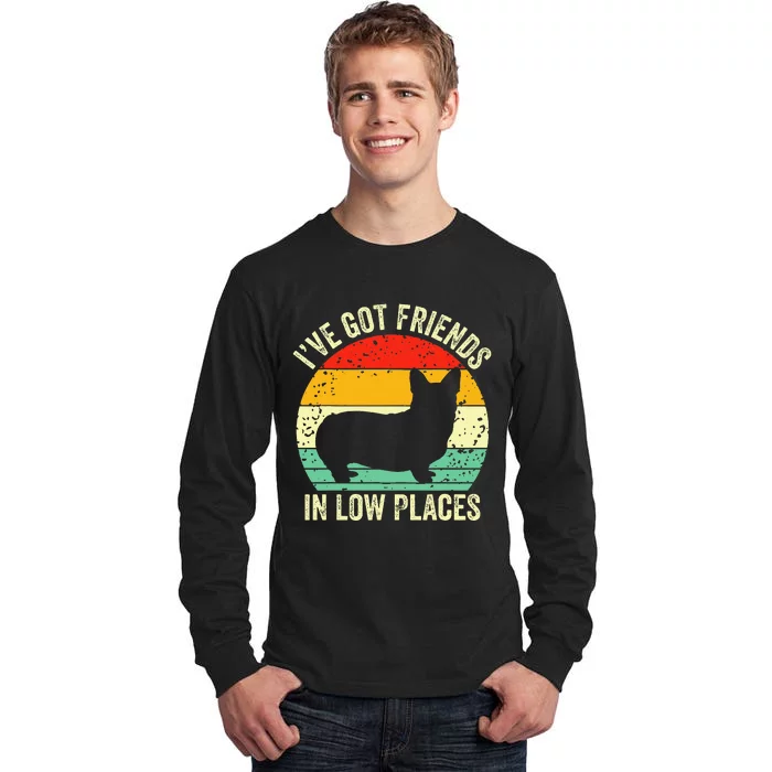 Corgi IVe Got Friends In Low Places Pembroke Welsh Lover Te Tall Long Sleeve T-Shirt