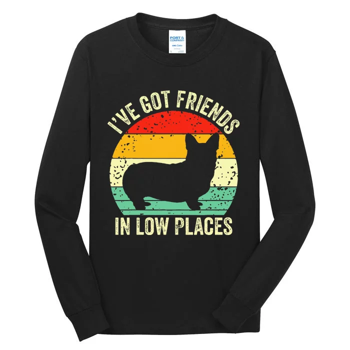 Corgi IVe Got Friends In Low Places Pembroke Welsh Lover Te Tall Long Sleeve T-Shirt