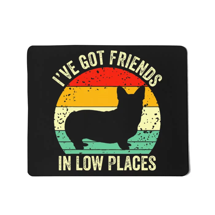 Corgi I've Got Friends In Low Places Pembroke Welsh Lover Mousepad